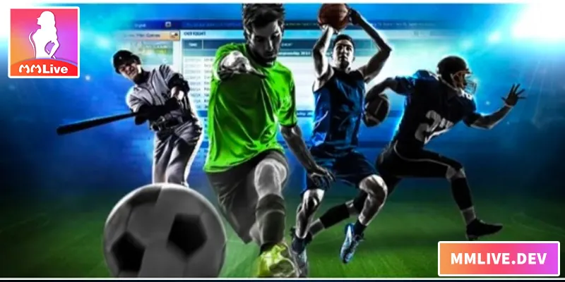 Cá cược thể thao MMLIVE an toàn, nhanh chóng và hấp dẫn
