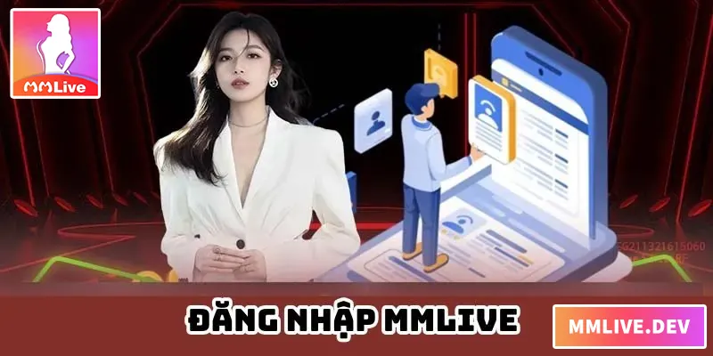 Đăng Nhập MMLIVE – Trải Nghiệm Cá Cược Đỉnh Cao Ngay Hôm Nay